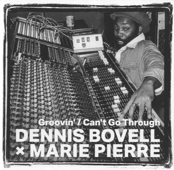Dennis Bovell × Marie Pierre - Groovin' / Can't Go Through [7