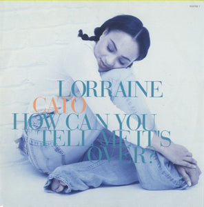 Lorraine Cato - How Can You Tell Me It's Over? [7"] 