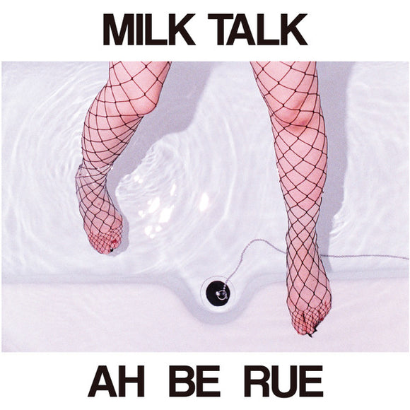 Milk Talk - Ah Be Rue [7