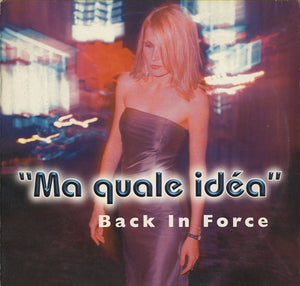 Back In Force - Ma Quale Idea [12"]