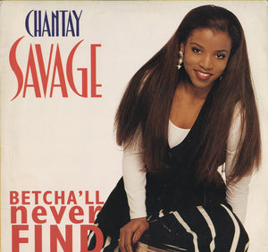 Chantay Savage - Betcha'll Never Find [12"]