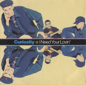 Curiosity - I Need Your Lovin' [7"]