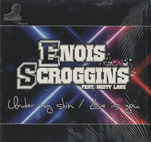 Enois Scroggins - Under My Skin / Love Is You [12"]