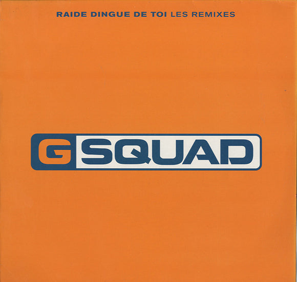 G Squad - Raide Dingue De Toi (Les Remixes) [12