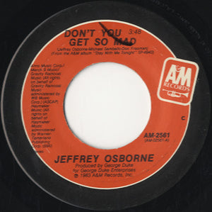 Jeffrey Osborne - Don't You Get So Mad [7"] 