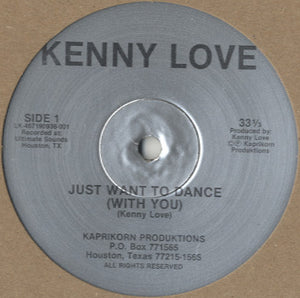 Kenny Love - Just Want To Dance (With You) / All Of My Love [12"]