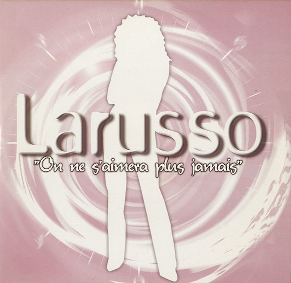 Larusso - On Ne S'Aimera Plus Jamais [12