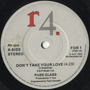 Pure Glass - Don't Take Your Love [7"]