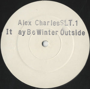 Alex Charles - It May Be Winter Outside [12"]