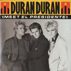 Duran Duran - Meet El Presidente [7"] 