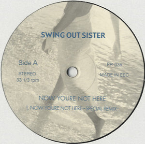 Swing Out Sister - Now You're Not Here (Special Remix) [12"]