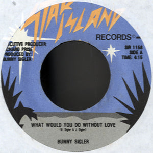 Bunny Sigler - What Would You Do Without Love [7”]