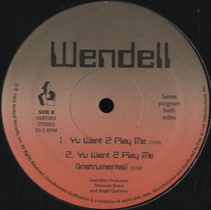 Wendell - Yu Want 2 Play Me [12"] 