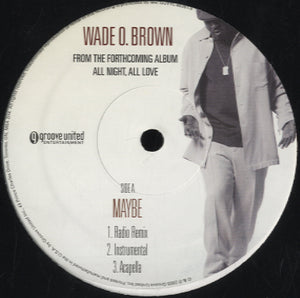 Wade O Brown - Maybe / Where Do We Go For Love [12"]
