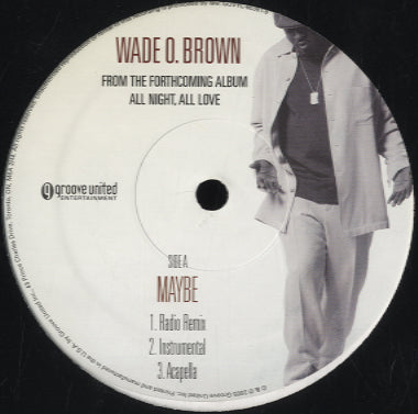 Wade O Brown - Maybe / Where Do We Go For Love [12