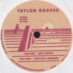 Taylor Graves - Are U Ready b/w Love On A Sailboat [7"]