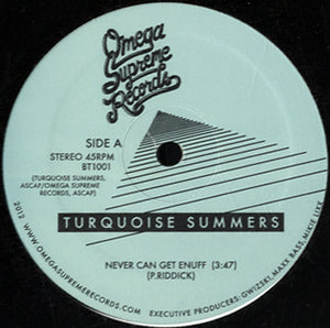 Turquoise Summers - Never Can Get Enuff [12"] 