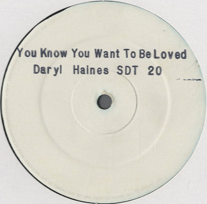 Daryl Haines - You Know You Want To Be Loved [12