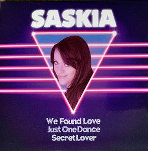 Saskia - We Found Love / Just One Dance / Secret Lover [CDM]