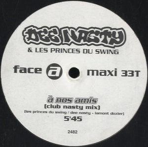 Dee Nasty & Les Princes Du Swing - A Nos Amis [12"]