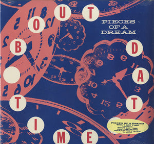 Pieces Of A Dream - 'Bout Dat Time [LP]