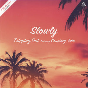 Slowly feat. Courtney John - Tripping Out [7"] 